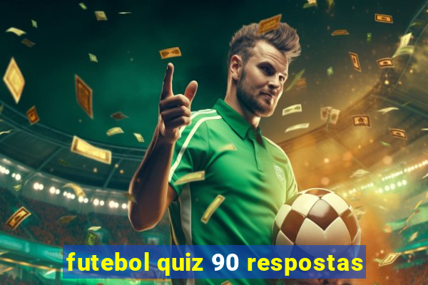 futebol quiz 90 respostas